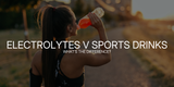Electrolytes vs. Sports Drinks: What’s the Difference?