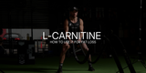 L-Carnitine for Fat Loss: How to Use It Effectively