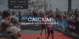 The Importance of Calcium for Athletes