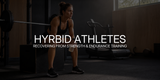 How to Recover When You’re Training Strength and Endurance at the Same Time