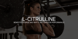 L-Citrulline Pre Workout: Benefits, Dosage and Why It Matters for Performance
