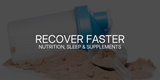 How to Recover Faster After Training: Nutrition, Sleep & Supplements