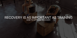 Why Recovery Is as Important as Training (And How to Optimise It)